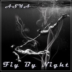 ASYA - Fly By Night