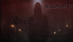 The Broken Asylum - Who Am I ?